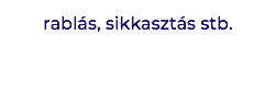 rablás, sikkasztás stb.