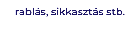 rablás, sikkasztás stb.